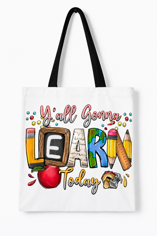 Y’all Gonna Learn Today (Tote Bag)