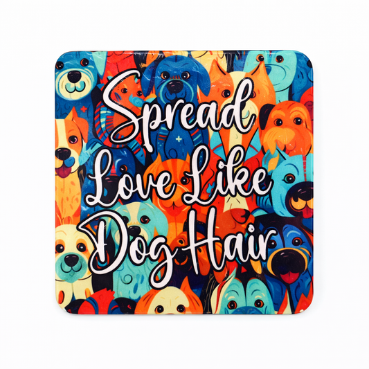 Spread Love Like Dog Hair (Magnet)