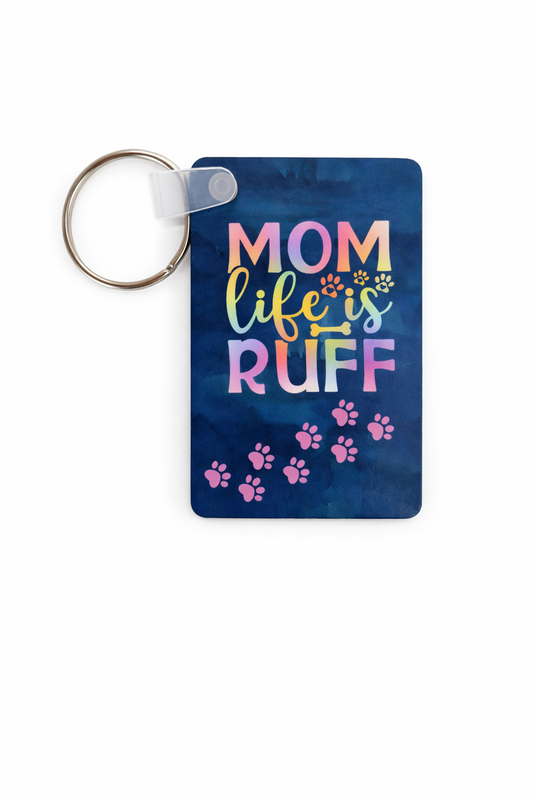 Mom life is Ruff (Keychain)