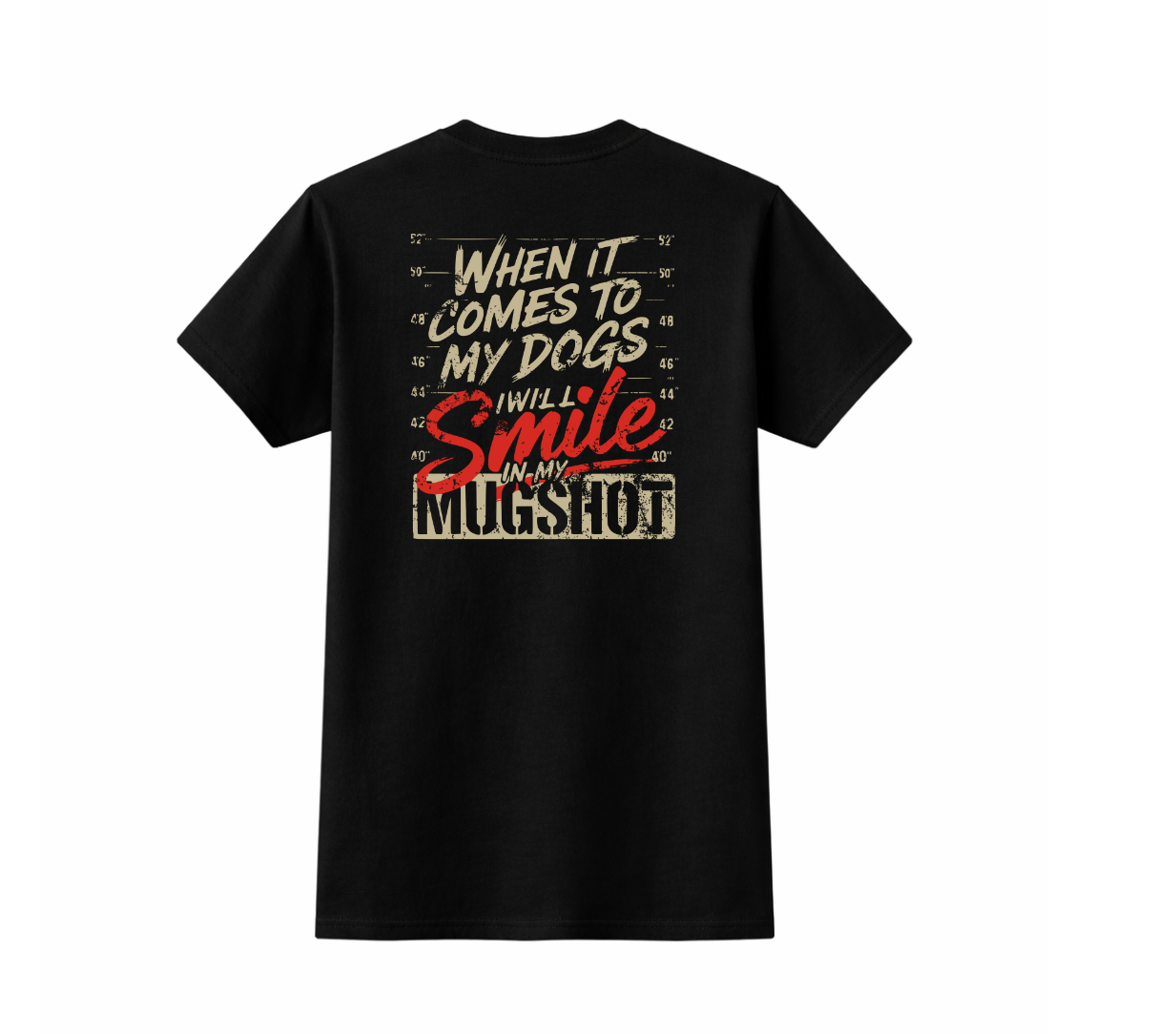 When It Comes To My Dogs (Graphic Tee)