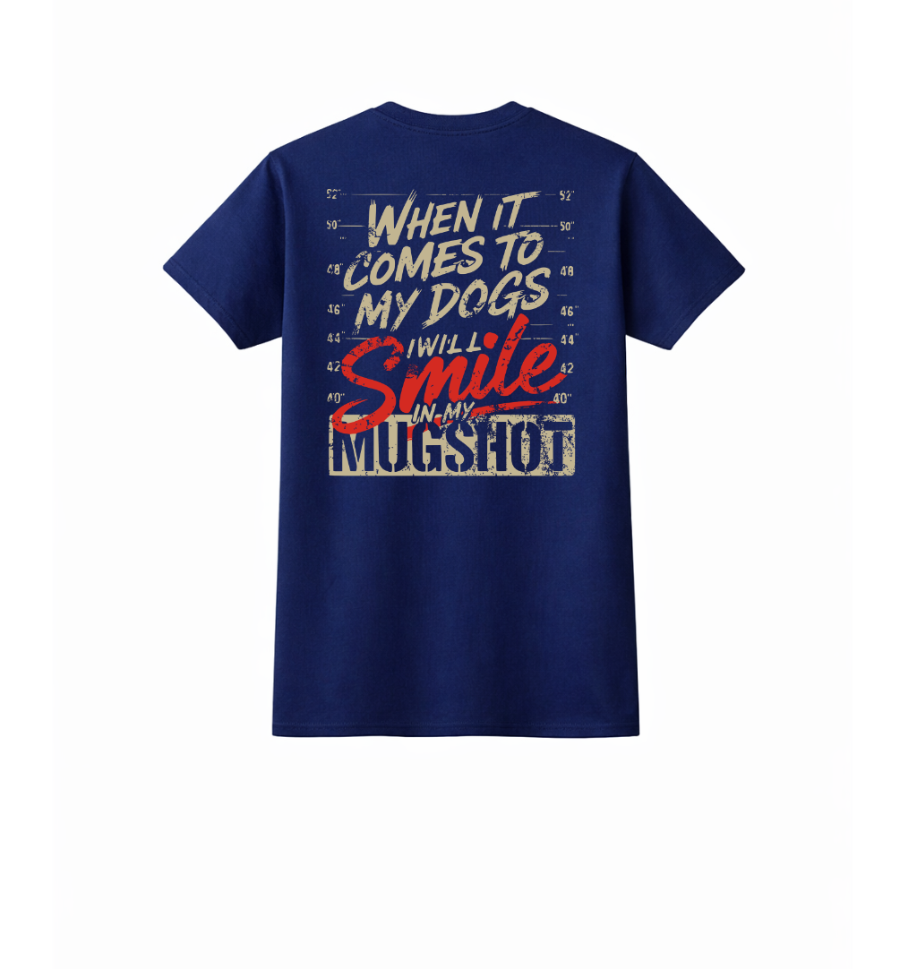 When It Comes To My Dogs (Graphic Tee)